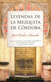 Leyendas De La Mezquita De Cordoba Jose Carlos Aranda Aguilar