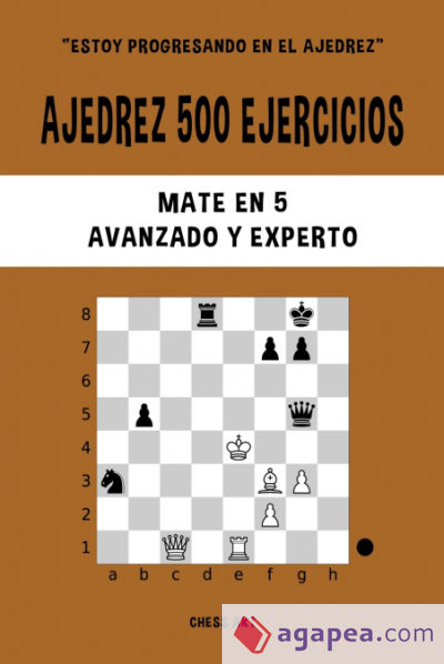 AJEDREZ 500 EJERCICIOS MATE EN 5 NIVEL AVANZADO Y EXPERTO CHESS AKT