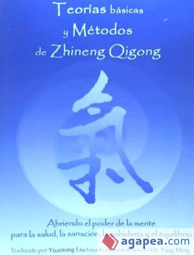 TEORIAS BASICAS Y METODOS DE ZHINENG QIGONG ABRIENDO EL PODER DE LA