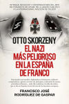 Otto Skorzeny Leb El Nazi M S Peligroso En La Espa A De Franco