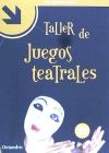 TALLER DE JUEGOS TEATRALES JOSE CAÑAS TORREGROSA 9788499215273