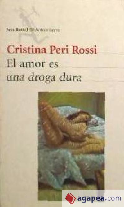 EL AMOR ES UNA DROGA DURA CRISTINA PERI ROSSI 9788432208072