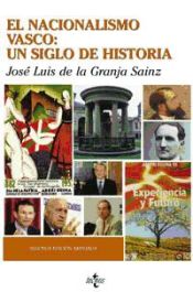 El Nacionalismo Vasco Un Siglo De Historia Jose Luis De La Granja