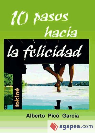 10 PASOS HACIA LA FELICIDAD ALBERTO PICO GARCIA 9788493917845