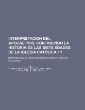 INTERPRETACION DEL APOCALIPSIS CONTINEINDO LA HISTORIA DE LAS SIETE