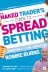 The Naked Trader S Guide To Spread Betting How To Make Money From