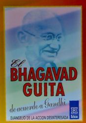 Bhagavad Gita De Acuerdo A Gandhi El Mahatma Gandhi