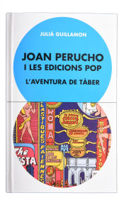 Portada de Joan Perucho i les edicions pop : l'aventura de Tàber