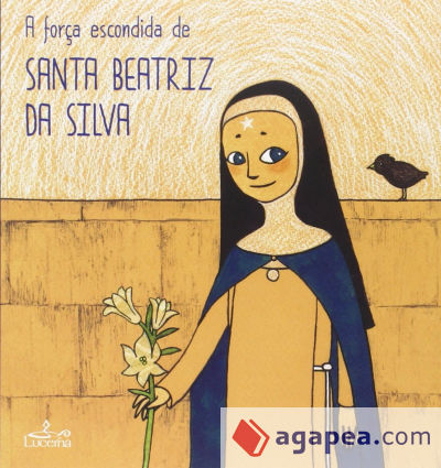 A força escondida Santa Beatriz da Silva