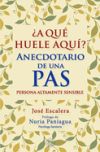 ¿A qué huele aquí?: Anecdotario de una PAS (Personas Altamente Sensible)