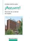 ¡Adelante!. Memorias de un director de hospital