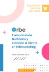 (COMT51CCC). Comunicaci&oacute;n telef&oacute;nica y atenci&oacute;n al cliente en telemarketing