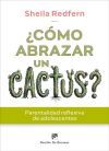 &iquest;C&oacute;mo abrazar un cactus? Parentalidad reflexiva de adolescentes