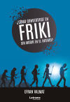 ¿Cómo convertirse en friki sin morir en el intento?