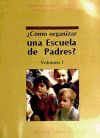 ¿Cómo organizar una escuela de padres? Vol. I