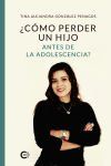 &iquest;C&oacute;mo perder un hijo antes de la adolescencia?