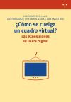 ¿cómo Se Cuelga Un Cuadro Virtual? Las Exposiciones En La Era Digital