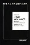 ¿"Cuál es la onda"?. La literatura de la contracultura juvenil en el México. de los años sesenta y setenta. ¿"Cuál es la onda"?. La literatura de la contracultura juvenil en el México. de los años sesenta y setenta.