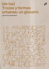 (DE LAS) TRAZAS Y FORMAS URBANAS: UN GLOSARIO