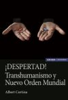 &iexcl;DESPERTAD! Transhumanismo y Nuevo Orden Mundial