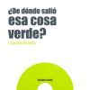 ¿De dónde salió esa cosa verde?