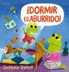 &iexcl;Dormir es aburrido!