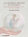 ¿ES POSIBLE PREVER EL FUTURO? . EL DE UNO MISMO, EL DE LOS DEMÁS