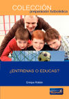 ¿Entrenas o educas?