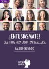 ¡Entusiásmate!: diez hito para encontrar la alegría