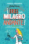 ¡Eres un milagro andante!