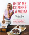 ¡Hoy me comeré la vida!: 101 recetas sin gluten, fáciles y saludables... ¡y olvídate de la dieta!