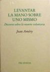 &nbsp;Levantar la mano sobre uno mismo. Discurso sobre la muerte voluntaria