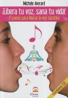 ¡Libera tu voz, sana tu vida!: 13 pasos para liberar la voz curativa. Libro + CD