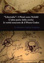 Portada de "Libertalia" - I pirati sono nobili! L'altra parte della storia: le verità nascoste & il Pirata Codex (Ebook)