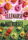 ¿Llenarse o nutrirse? Perder peso no lo es todo....