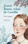 ¡Loca! Juana, reina de Castilla