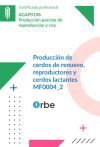 (MF0004_2). Producci&oacute;n de cerdos de renuevo, reproductores y cerdos lactantes. AGAP0108