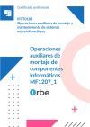 (MF1207_1). Operaciones auxiliares de montaje de componentes inform&aacute;ticos. IFCT0108