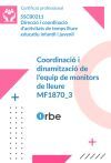 (MF1870_3). Coordinaci&oacute; i dinamitzaci&oacute; de l'equip de monitors de lleure. SSCB0211
