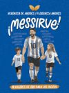 ¡Messirve!: 10 Valores de Oro Para Los Chicos / Messivalues