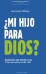 ¿Mi hijo para Dios?