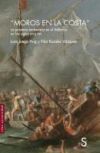 "Moros en la costa": La pirater&iacute;a berberisca en el Atl&aacute;ntico en los siglos XVI y XVII