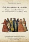 "Mujeres ricas y libres" : mujer y poder : Inés Muñoz y las encomenderas en el Perú (s. XVI) (Ebook)