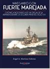 "Navegando con Fuerte Marejada" . Cr&oacute;nica biogr&aacute;fica de un oficial de la Armada durante la segunda mitad del siglo XX