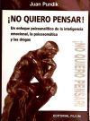 ¡No quiero pensar!: un enfoque psicoanalítico de la inteligencia emocional, la psicosomática y las drogas