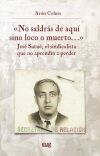 "No saldr&aacute;s de aqu&iacute; sino loco o muerto...", Jos&eacute; Satu&eacute;, el sindicalista que no aprendi&oacute; a perder