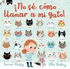 !No sé cómo llamar a mi gato¡