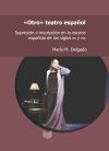 “Otro” teatro español: supresión e inscripción en la escena española de los siglos XX y XXI