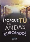 &iexcl;PORQUE T&Uacute; ME ANDAS BUSCANDO!