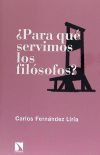 ¿para Qué Servimos Los Filósofos?